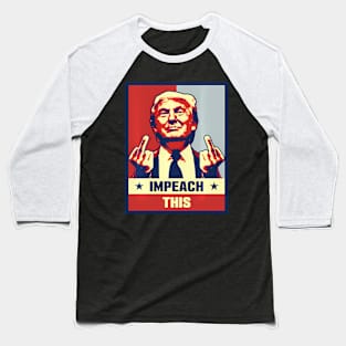 Pro President Donald Trump Supporter S Impeach This Baseball T-Shirt